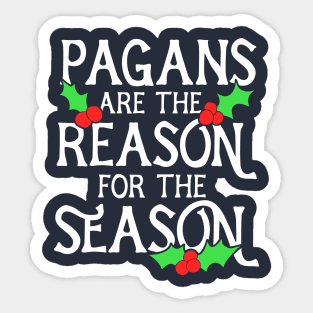 Pagans are the reason for the season Sticker